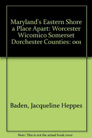 Maryland's Eastern Shore a Place Apart: Worcester Wicomico Somerset Dorchester Counties: 001,Used