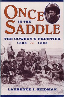 Once in the Saddle: The Cowboy's Frontier 18661896,Used