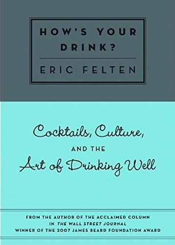 How's Your Drink?: Cocktails, Culture, and the Art of Drinking Well,Used