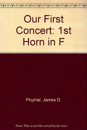 Our First Concert: 1st F Horn (First Division Band Course),Used
