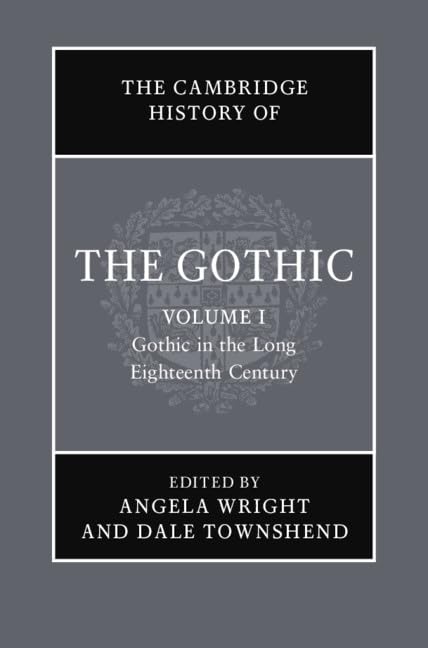 The Cambridge History of the Gothic: Volume 1, Gothic in the Long Eighteenth Century,Used