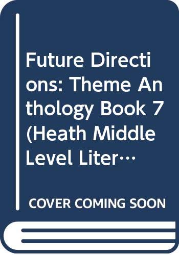 Future Directions: Theme Anthology Book 7 (Heath Middle Level Literature),Used