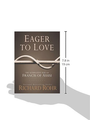 Eager to Love: The Alternative Way of Francis of Assisi,Used