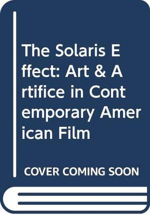 The Solaris Effect: Art and Artifice in Contemporary American Film,Used
