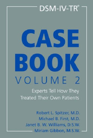 DSMIVTR Casebook, Volume 2: Experts Tell How They Treated Their Own Patients,Used
