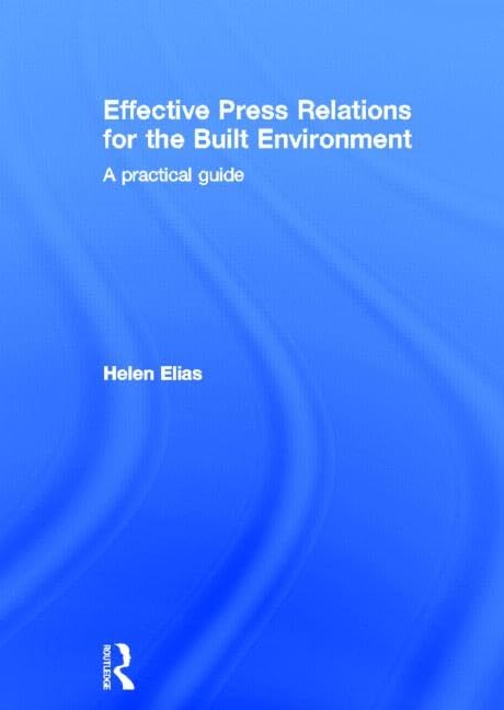 Effective Press Relations For The Built Environment: A Practical Guide
