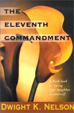 The Eleventh Commandment: A Fresh Look at Loving Your Neighbor As Yourself,Used