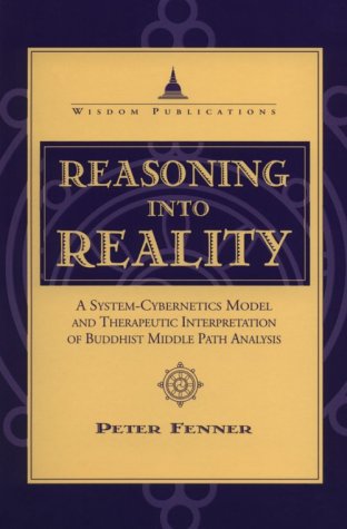 Reasoning into Reality: A SystemCybernetics Model and Therapeutic Interpretation of Buddhist Middle Path Analysis,Used
