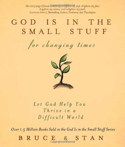 God Is in the Small Stuff for Changing Times: Let God Help You Thrive in a Difficult World,New