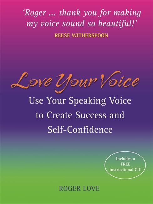 Love Your Voice: Use Your Speaking Voice to Create Success, SelfConfidence, and StarLike Charisma!,Used