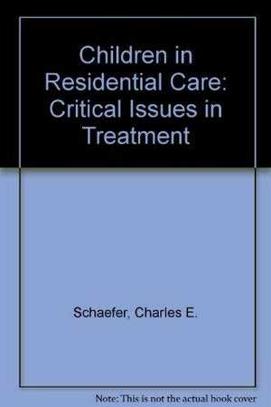 Children in Residential Care: Critical Issues in Treatment,Used