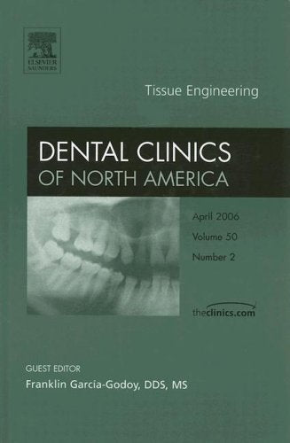 Tissue Engineering, An Issue of Dental Clinics (Volume 502) (The Clinics: Dentistry, Volume 502),Used