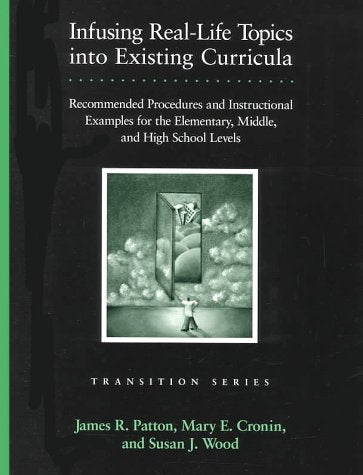 Infusing RealLife Topics into Existing Curricula: Recommended Procedures and Instructional Examples for the Elementary, Middle,,New
