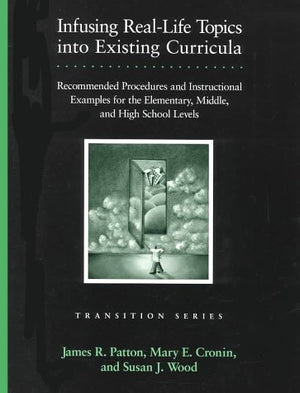Infusing RealLife Topics into Existing Curricula: Recommended Procedures and Instructional Examples for the Elementary, Middle,,Used