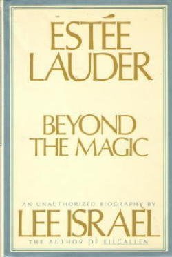 Estee Lauder : Beyond The Magic ( An Unauhorized Biography )-used
