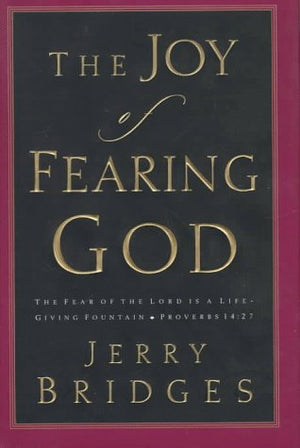 The Joy of Fearing God: The Fear of the Lord is a LifeGiving Fountain