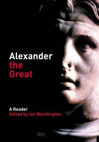 Alexander The Great: A Reader