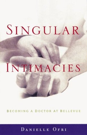Singular Intimacies: Becoming A Doctor At Bellevue