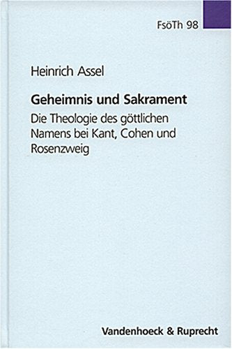 Geheimnis Und Sakrament: Theologie Des Gottlichen Namens Bei Kant, Cohen Und Rosenzweig (Forschungen Zur Systematischen Und Okum,Used