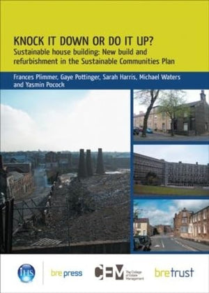 Knock It Down Or Do It Up?: Sustainable House Building: New Build And Refurbishment In The Sustainable Communities Plan (Fb 16) ,Used