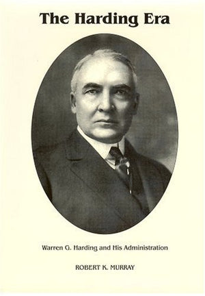 The Harding Era: Warren G. Harding And His Administration (Signature Series)