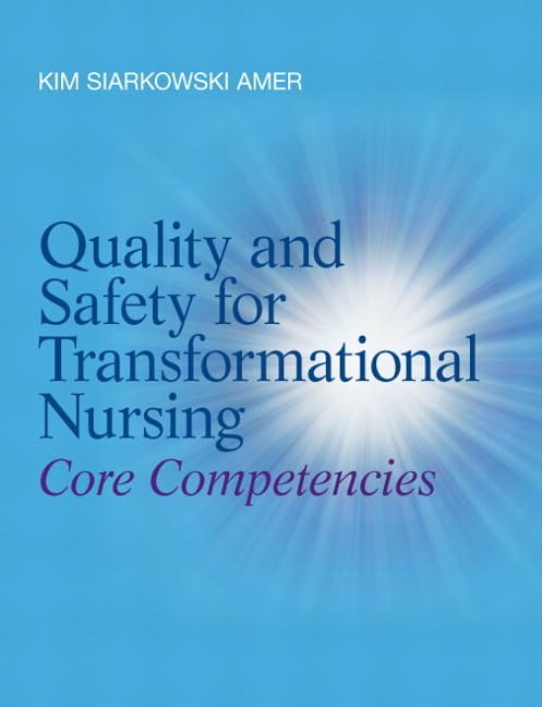 Quality and Safety for Transformational Nursing: Core Competencies,Used