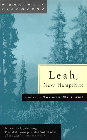 Leah, New Hampshire: The Collected Stories of Thomas Williams (A Graywolf Discovery),Used