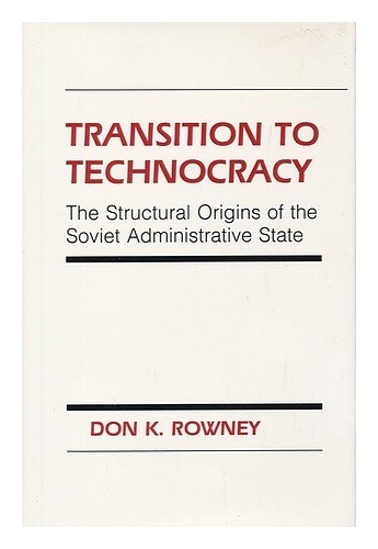 Transition to Technocracy: The Structural Origins of the Soviet Administrative State (Studies in Soviet History and Society),Used