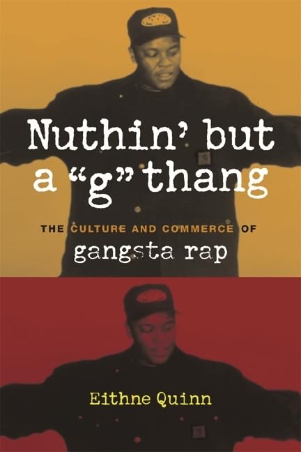 Nuthin' but a 'G' Thang: The Culture and Commerce of Gangsta Rap (Popular Cultures, Everyday Lives),New