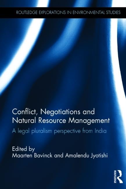 Conflict, Negotiations and Natural Resource Management: A legal pluralism perspective from India (Routledge Explorations in Envi,Used