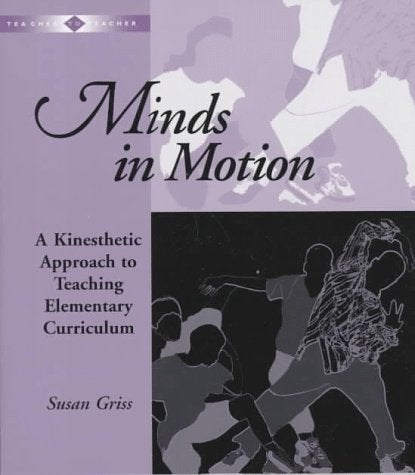 Minds in Motion: A Kinesthetic Approach to Teaching Elementary Curriculum (Teacher to Teacher Series),Used