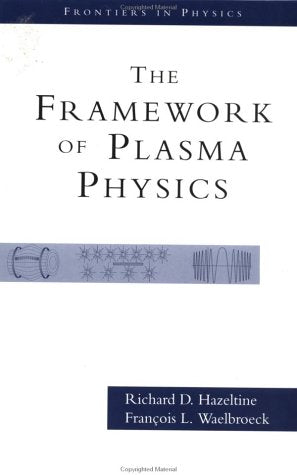 The Framework Of Plasma Physics (Frontiers in Physics),New