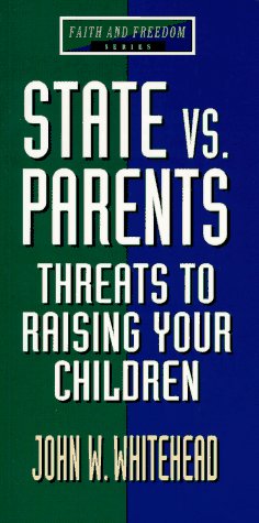 State Vs. Parents: Threats to Raising Your Children (Faith and Freedom Series),Used