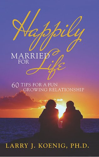 Happily Married for Life: 60 Tips for a Fun Growing Relationship,Used