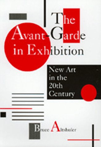 The Avantgarde In Exhibition: New Art In The 20Th Century,New