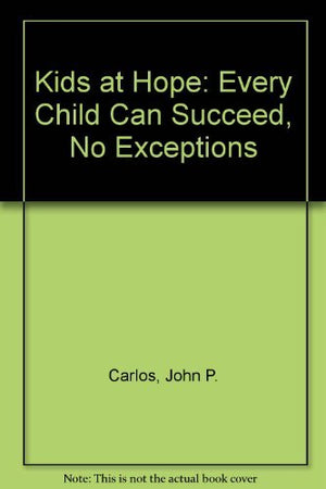 Kids at Hope: Every Child Can Succeed, No Exceptions,Used
