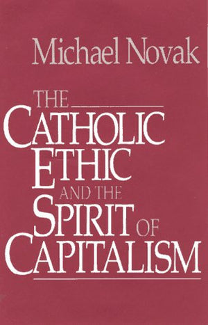 Catholic Ethic And The Spirit Of Capitalism,New