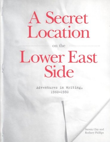 A Secret Location On The Lower East Side: Adventures in Writing 19601980,Used