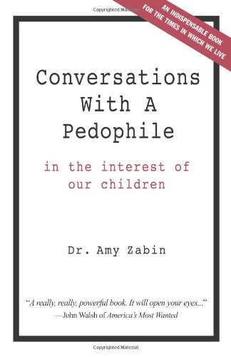 Conversations With A Pedophile: In The Interest Of Our Children
