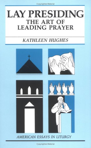 Lay Presiding: The Art of Leading Prayer (American Essays in Liturgy, 7),Used