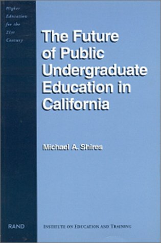 The Future Of Public Undergraduate Education In California (Higher Education For The 21St Century),New