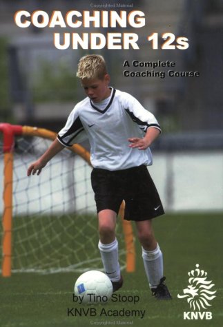 Coaching Under 12S: A Complete Coaching Course