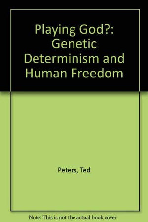 Playing God?: Genetic Determinism and Human Freedom,Used