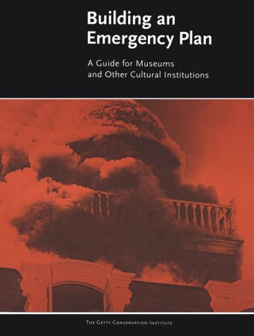 Building an Emergency Plan: A Guide for Museums and Other Cultural Institutions,Used