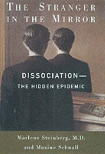 The Stranger In The Mirror: Dissociation: The Hidden Epidemic
