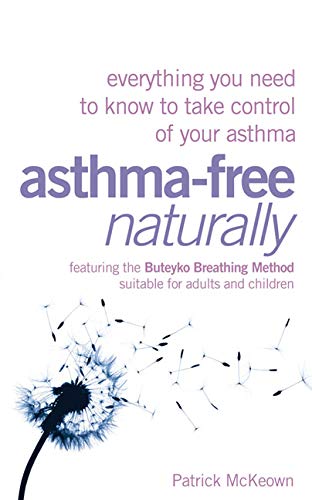 AsthmaFree Naturally: Everything You Need to Know to Take Control of Your Asthma  Featuring the Buteyko Breathing Method Suita,New