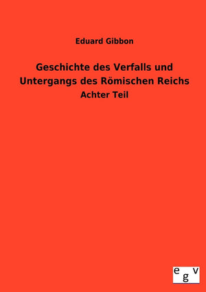Geschichte des Verfalls und Untergangs des Rmischen Reichs (German Edition),Used