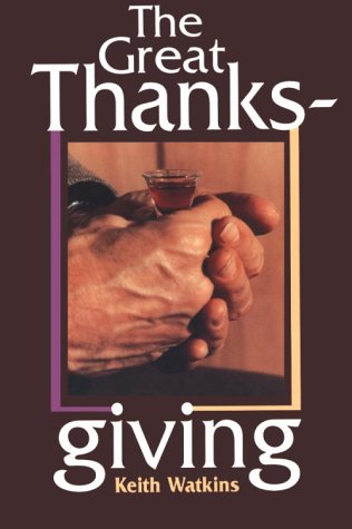The Great Thanksgiving: The Eucharistic Norm of Christian Worship,Used