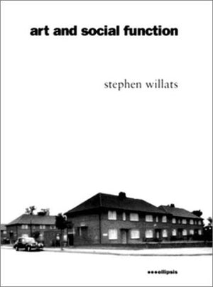 Art and Social Function: Three Projects, New Edition,New