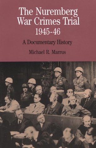 The Nuremberg War Crimes Trial, 194546: A Documentary History (The Bedford Series In History And Culture),New